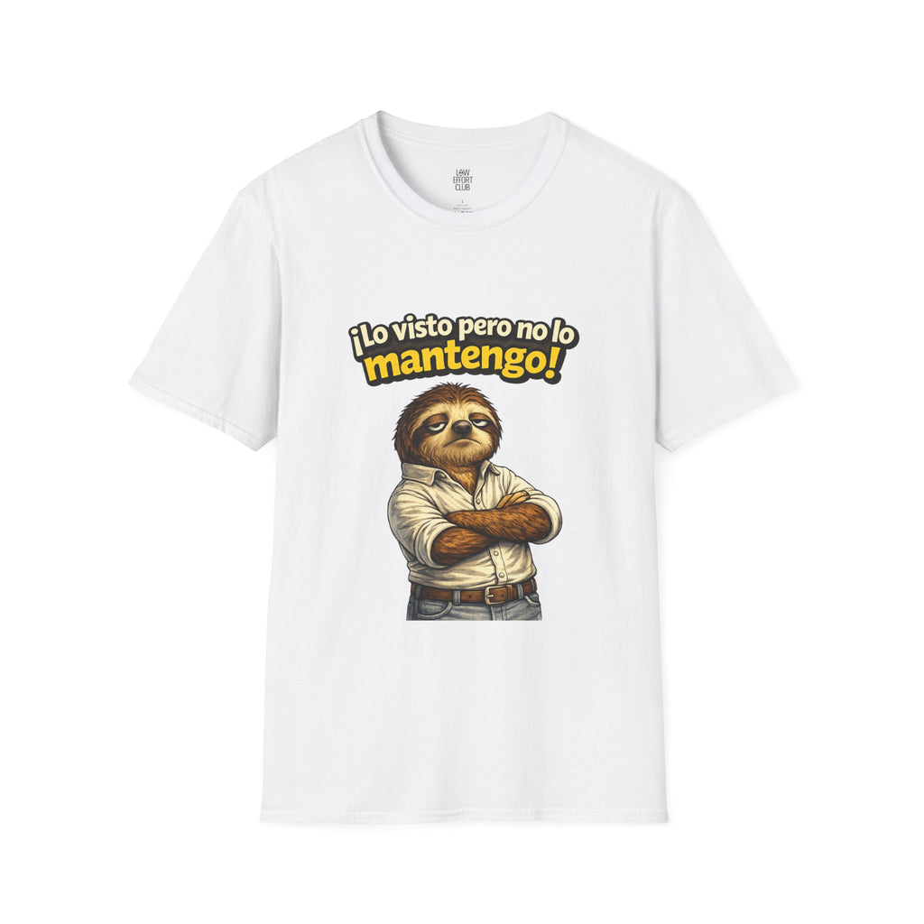 ¡Te visto, pero no te financio! Camiseta con diseño de perezoso — Camiseta del Club de Bajo Esfuerzo 