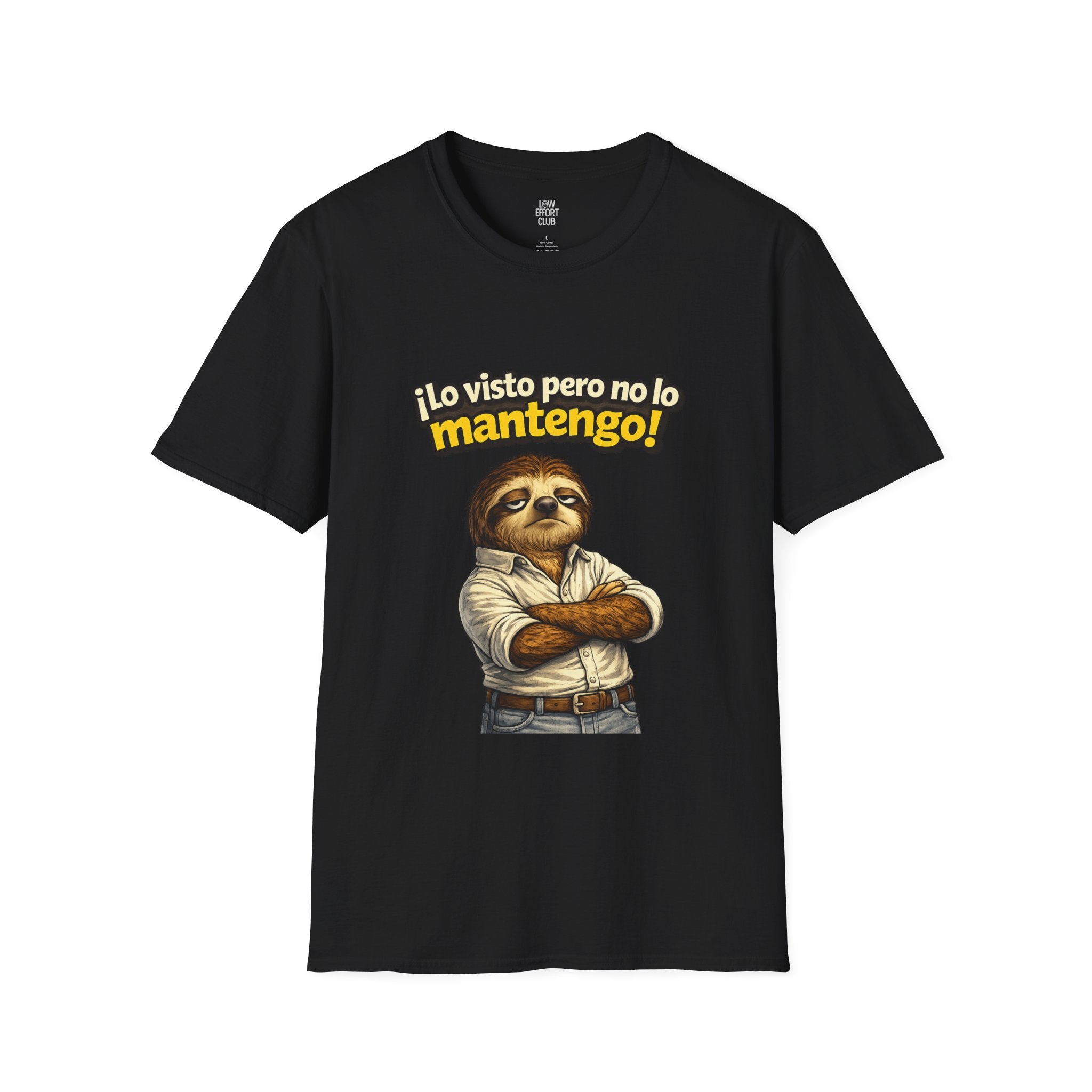 I dress you, but I ain't fund ya! Sloth Design T-Shirt — Low Effort Club Tee